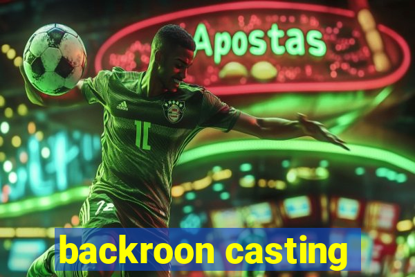 backroon casting